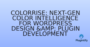 Read more about the article ColorRise: Next-Gen Color Intelligence for WordPress Design & Plugin Development