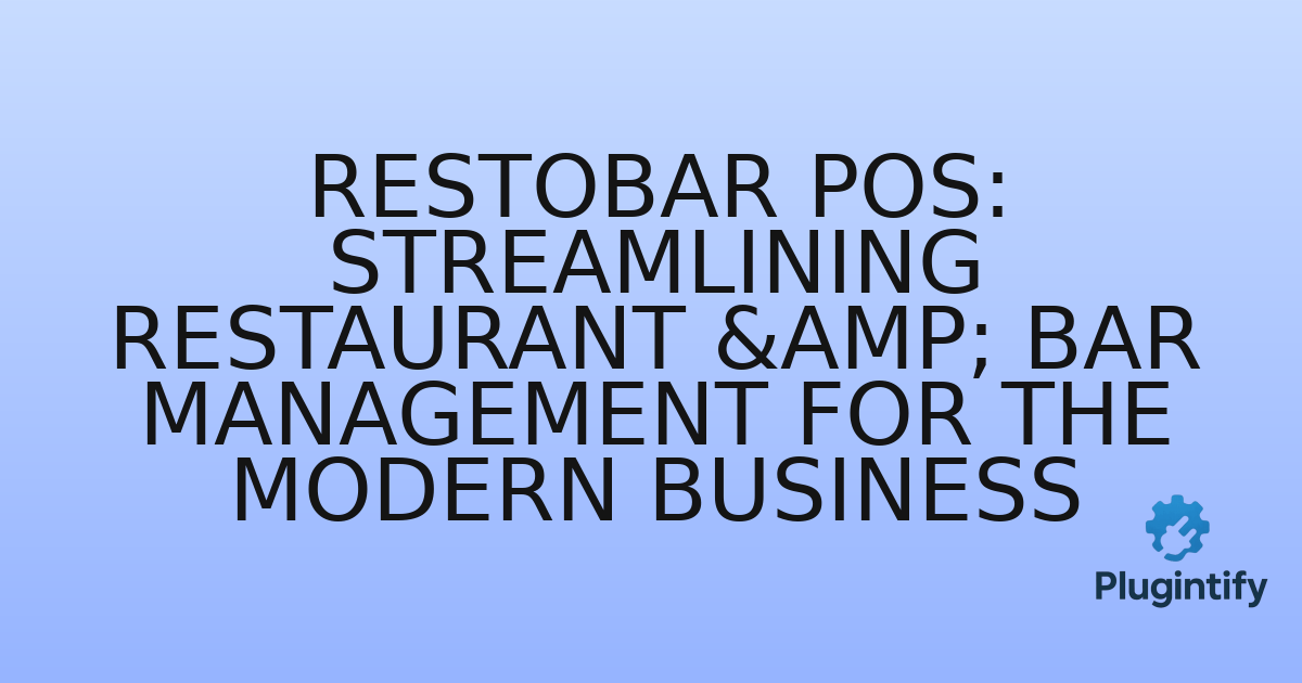 You are currently viewing RestoBar POS: Streamlining Restaurant & Bar Management for the Modern Business