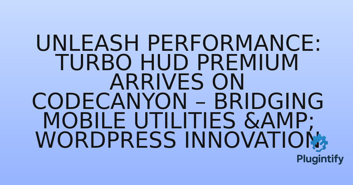 You are currently viewing Unleash Performance: Turbo HUD Premium Arrives on Codecanyon – Bridging Mobile Utilities & WordPress Innovation