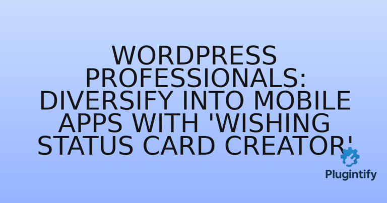 Read more about the article WordPress Professionals: Diversify into Mobile Apps with ‘Wishing Status Card Creator’