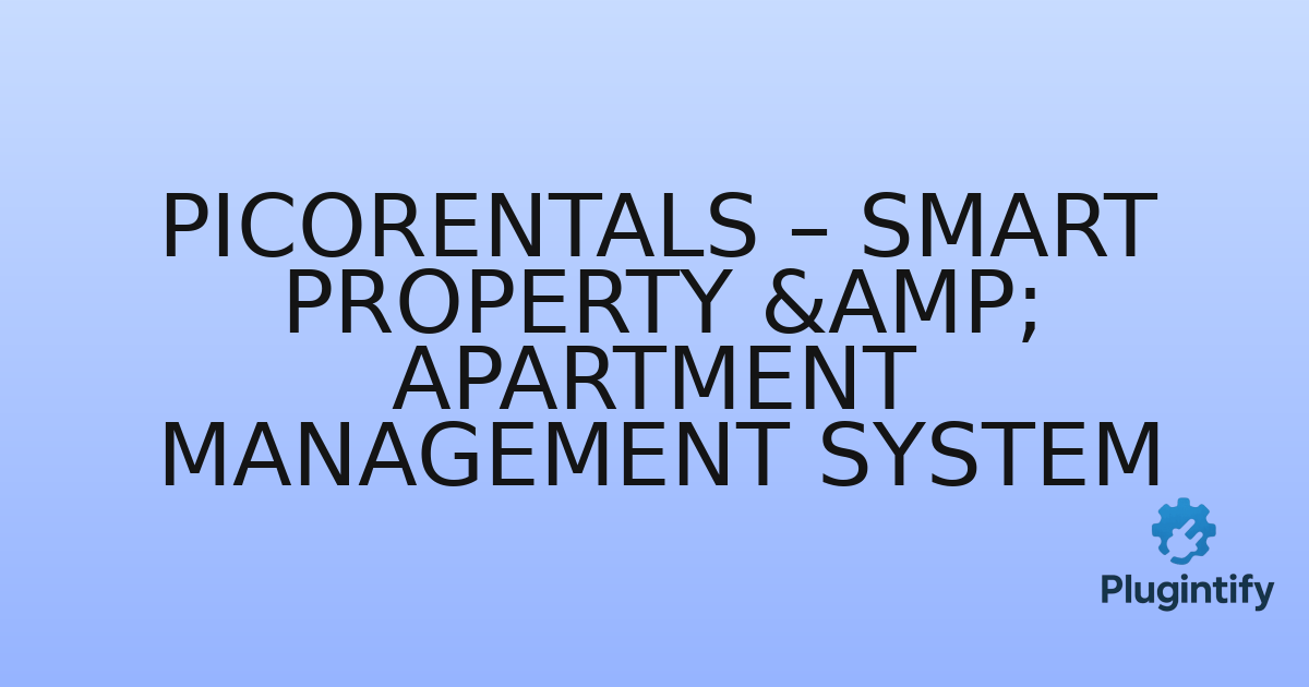 You are currently viewing PicoRentals – Smart Property & Apartment Management System