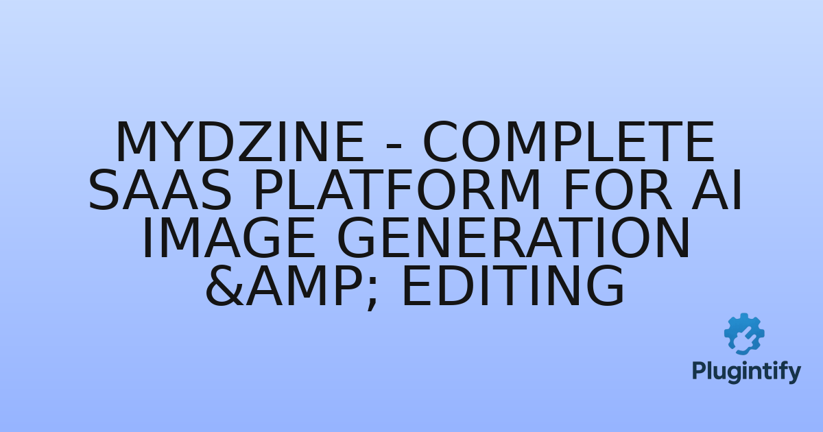 You are currently viewing MyDzine – Complete SaaS Platform for AI Image Generation & Editing