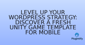 Read more about the article Level Up Your WordPress Strategy: Discover a Fresh Unity Game Template for Mobile