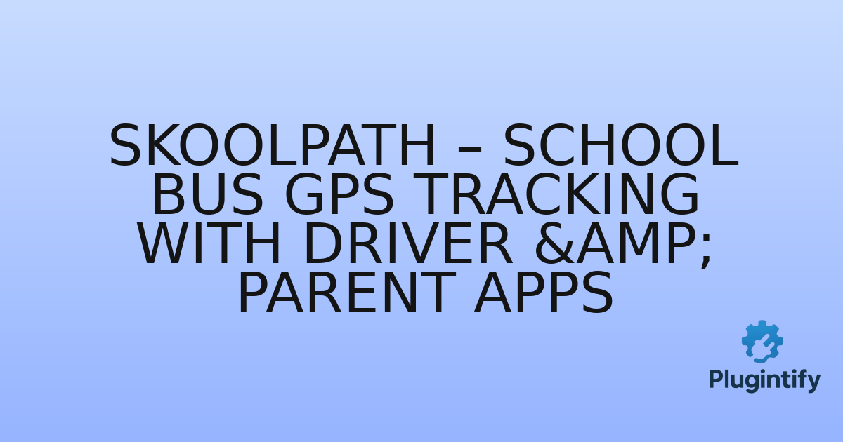 You are currently viewing SkoolPath – School Bus GPS Tracking with Driver & Parent Apps
