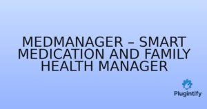 Read more about the article MedManager – Smart Medication and Family Health Manager