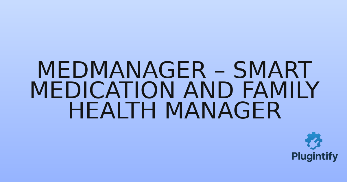 You are currently viewing MedManager – Smart Medication and Family Health Manager