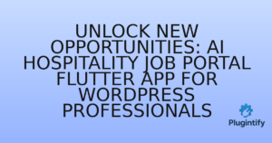 Read more about the article Unlock New Opportunities: AI Hospitality Job Portal Flutter App for WordPress Professionals
