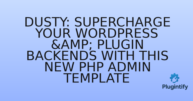 Read more about the article Dusty: Supercharge Your WordPress & Plugin Backends with This New PHP Admin Template