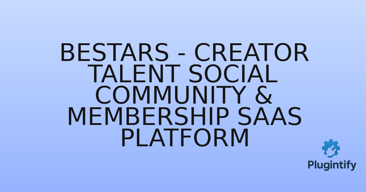 You are currently viewing BeStars – Creator Talent Social Community & Membership SaaS Platform