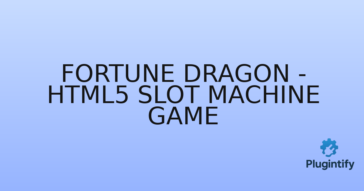 You are currently viewing Fortune Dragon – HTML5 Slot Machine Game