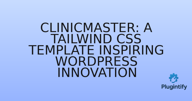 Read more about the article ClinicMaster: A Tailwind CSS Template Inspiring WordPress Innovation