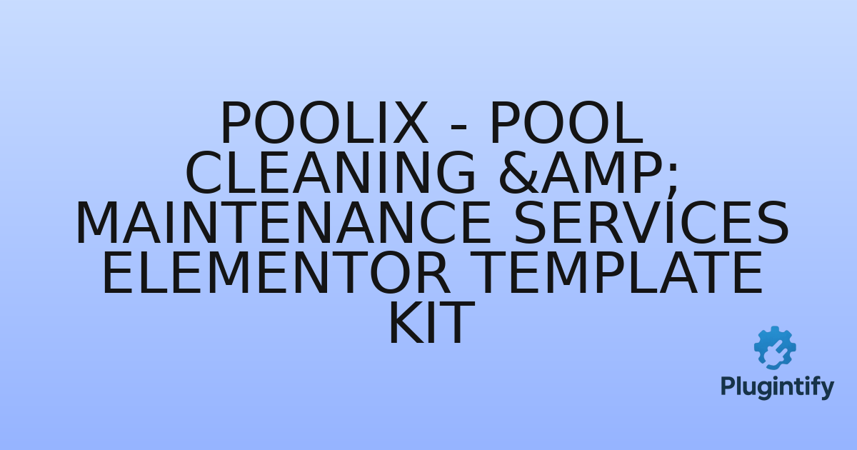 You are currently viewing Poolix – Pool Cleaning & Maintenance Services Elementor Template Kit