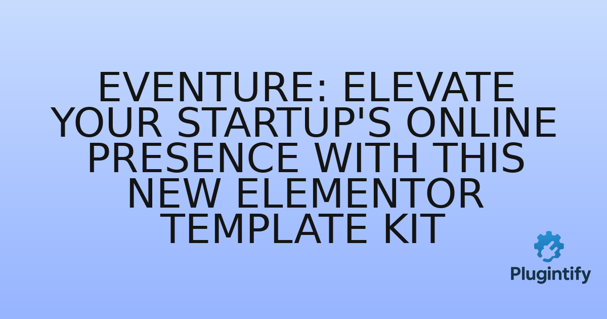 You are currently viewing Eventure: Elevate Your Startup’s Online Presence with This New Elementor Template Kit