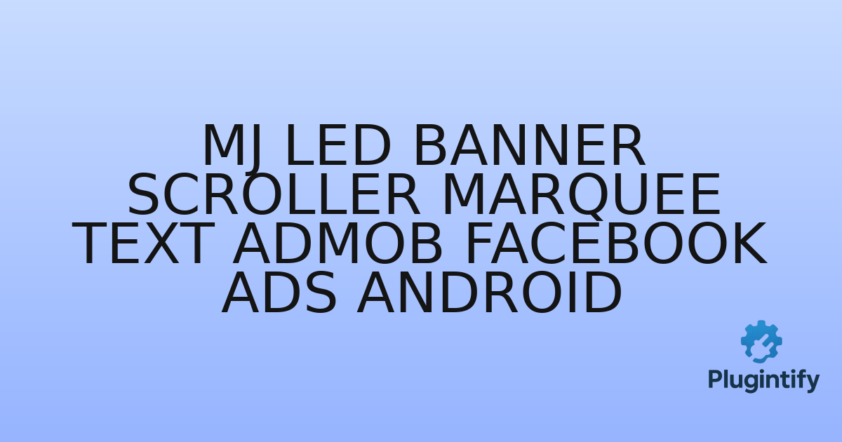 You are currently viewing MJ LED Banner Scroller Marquee Text AdMob Facebook Ads Android