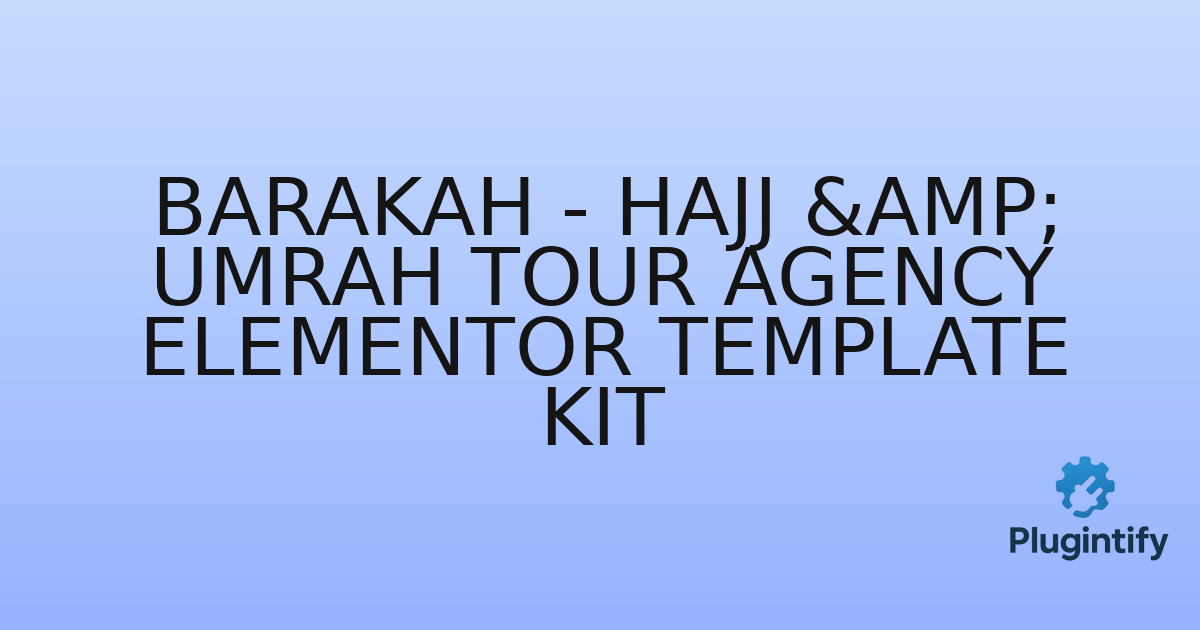 You are currently viewing Barakah – Hajj & Umrah Tour Agency Elementor Template Kit