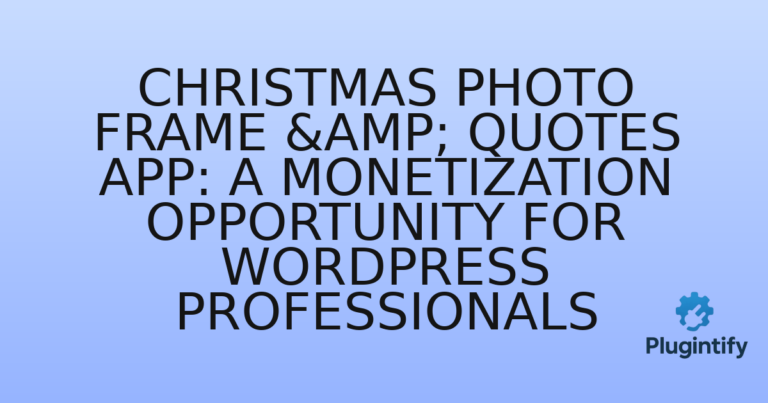 Read more about the article Christmas Photo Frame & Quotes App: A Monetization Opportunity for WordPress Professionals