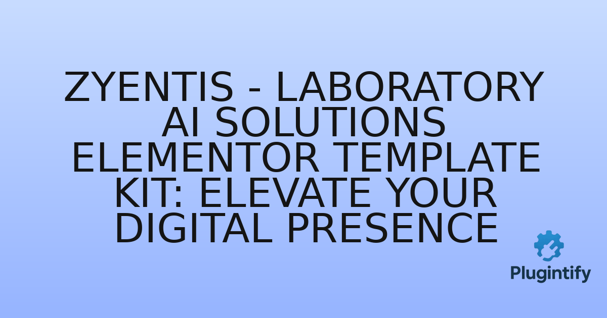 You are currently viewing Zyentis – Laboratory AI Solutions Elementor Template Kit: Elevate Your Digital Presence
