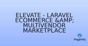 Read more about the article Elevate – Laravel Ecommerce & Multivendor Marketplace