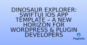 Read more about the article Dinosaur Explorer: SwiftUI iOS App Template – A New Horizon for WordPress & Plugin Developers