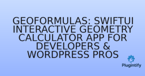Read more about the article GeoFormulas: SwiftUI Interactive Geometry Calculator App for Developers & WordPress Pros
