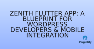 Read more about the article Zenith Flutter App: A Blueprint for WordPress Developers & Mobile Integration
