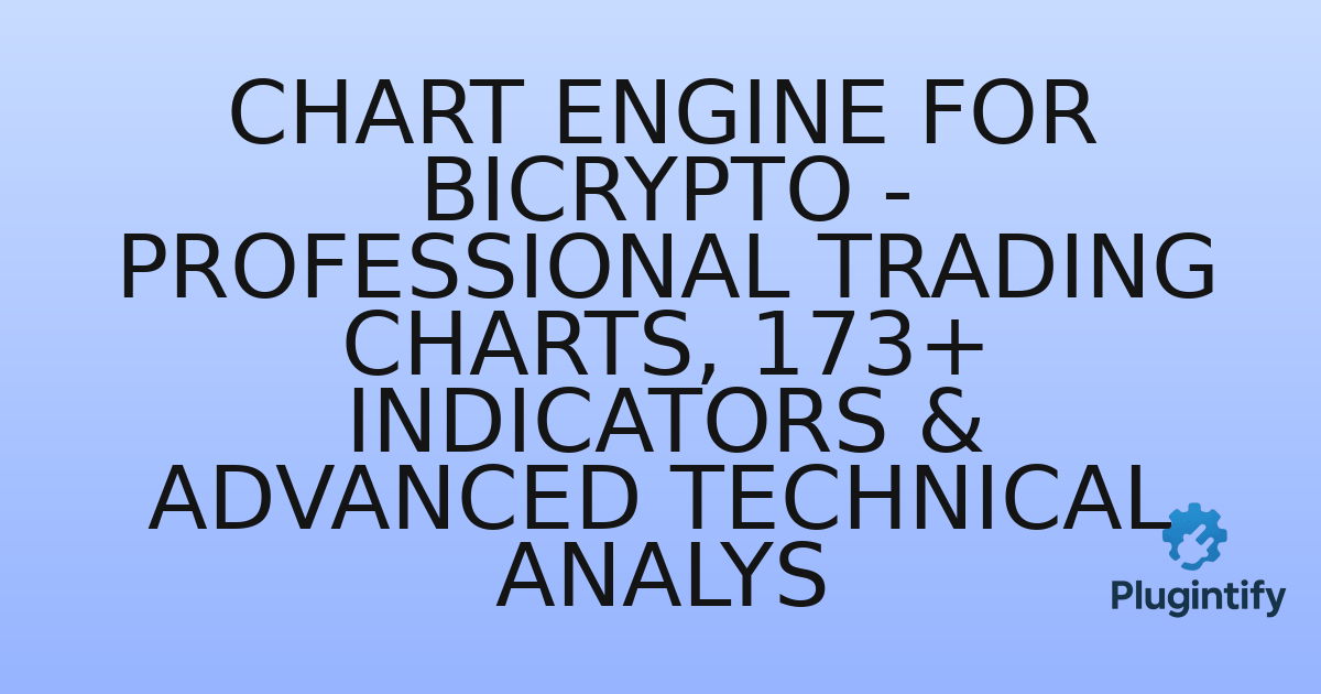 You are currently viewing Chart Engine for Bicrypto – Professional Trading Charts, 173+ Indicators & Advanced Technical Analys