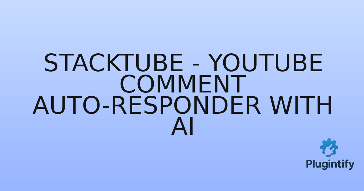 You are currently viewing StackTube – YouTube Comment Auto-Responder with AI