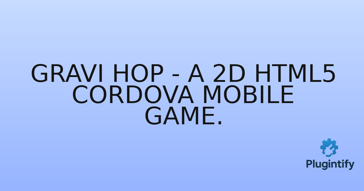 You are currently viewing Gravi Hop – A 2D HTML5 Cordova Mobile Game.