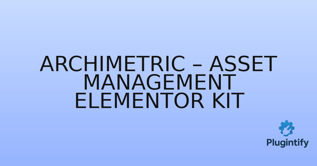 You are currently viewing Archimetric – Asset Management Elementor Kit