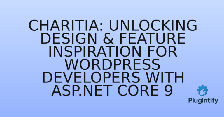 Read more about the article Charitia: Unlocking Design & Feature Inspiration for WordPress Developers with ASP.NET Core 9