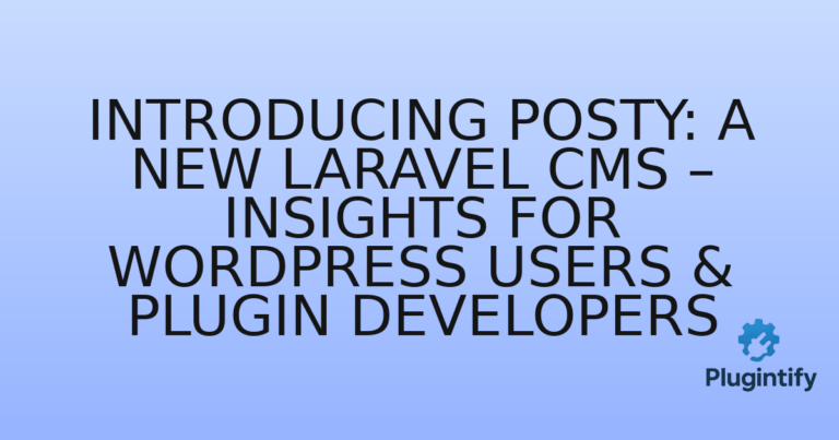 Read more about the article Introducing Posty: A New Laravel CMS – Insights for WordPress Users & Plugin Developers