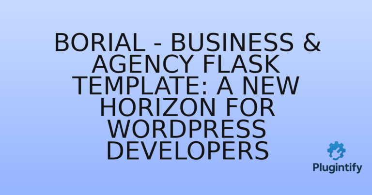 Read more about the article Borial – Business & Agency Flask Template: A New Horizon for WordPress Developers