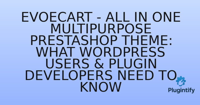 Read more about the article Evoecart – All In One Multipurpose Prestashop theme: What WordPress Users & Plugin Developers Need to Know