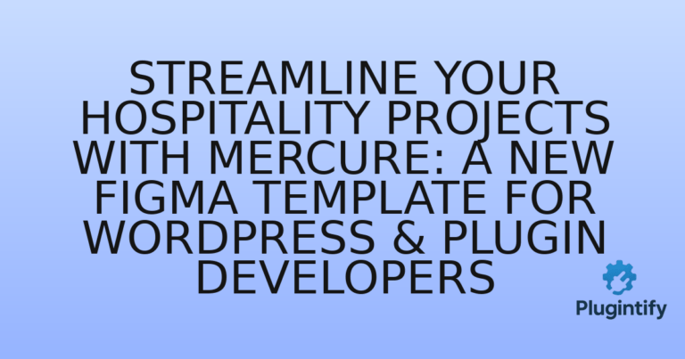 Read more about the article Streamline Your Hospitality Projects with Mercure: A New Figma Template for WordPress & Plugin Developers