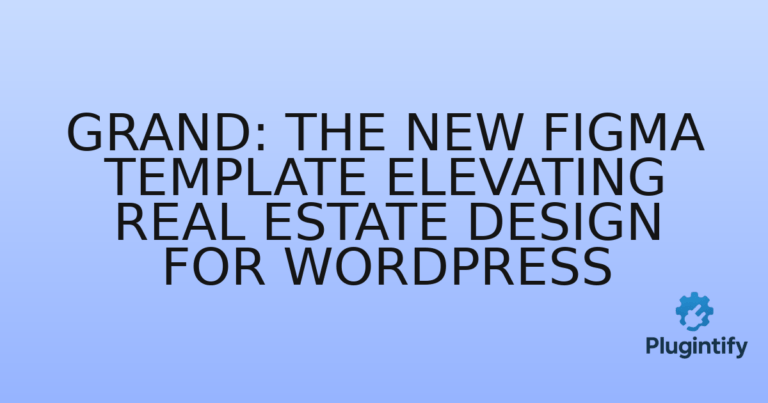 Read more about the article Grand: The New Figma Template Elevating Real Estate Design for WordPress