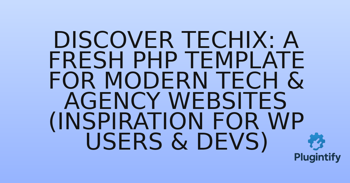 You are currently viewing Discover Techix: A Fresh PHP Template for Modern Tech & Agency Websites (Inspiration for WP Users & Devs)
