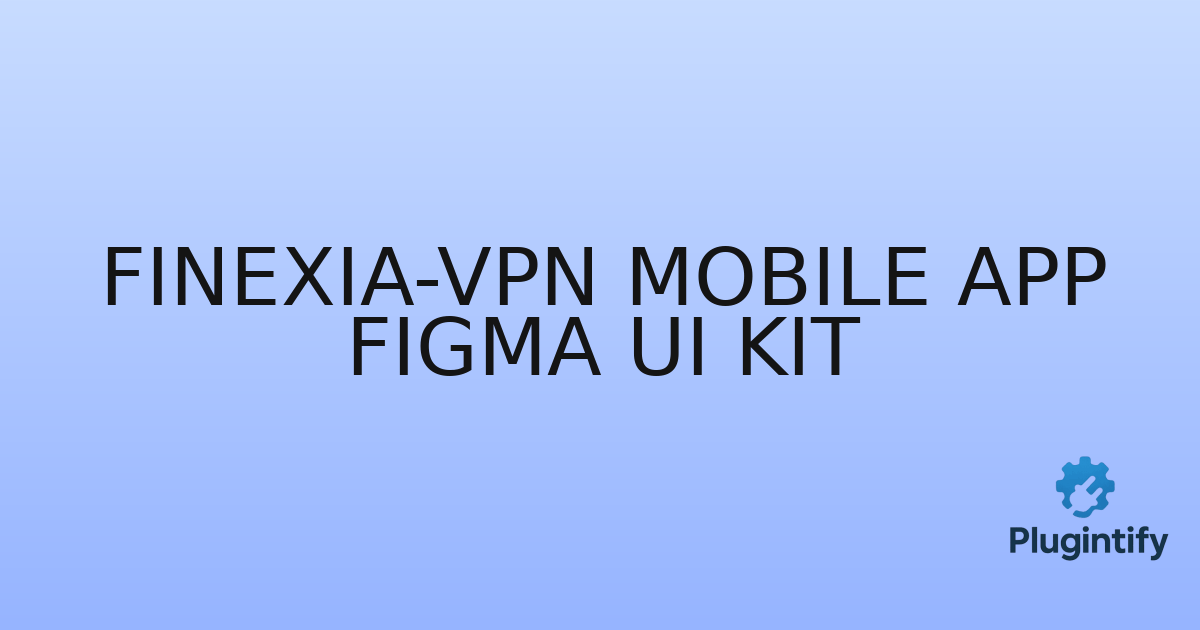 You are currently viewing Finexia-VPN Mobile App Figma Ui Kit