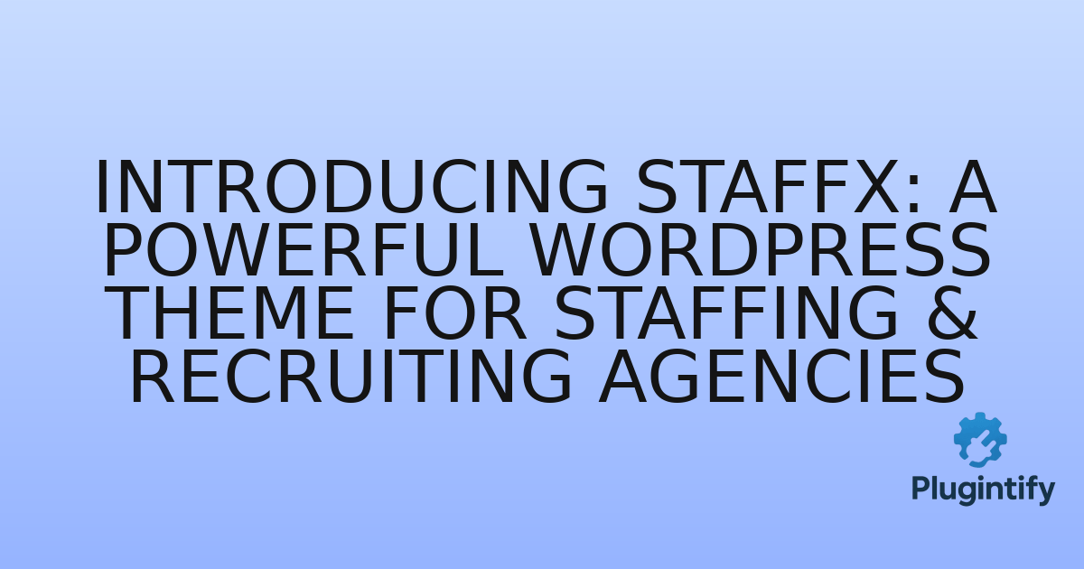 You are currently viewing Introducing Staffx: A Powerful WordPress Theme for Staffing & Recruiting Agencies