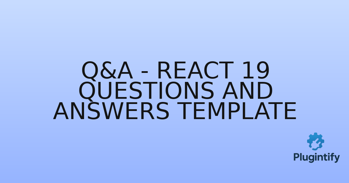 You are currently viewing Q&A – React 19 Questions and Answers Template