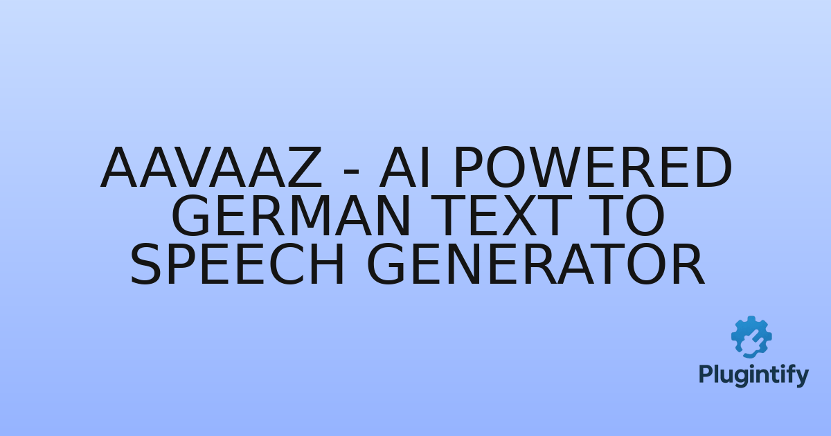 You are currently viewing AAVAAZ – AI Powered German Text To Speech Generator