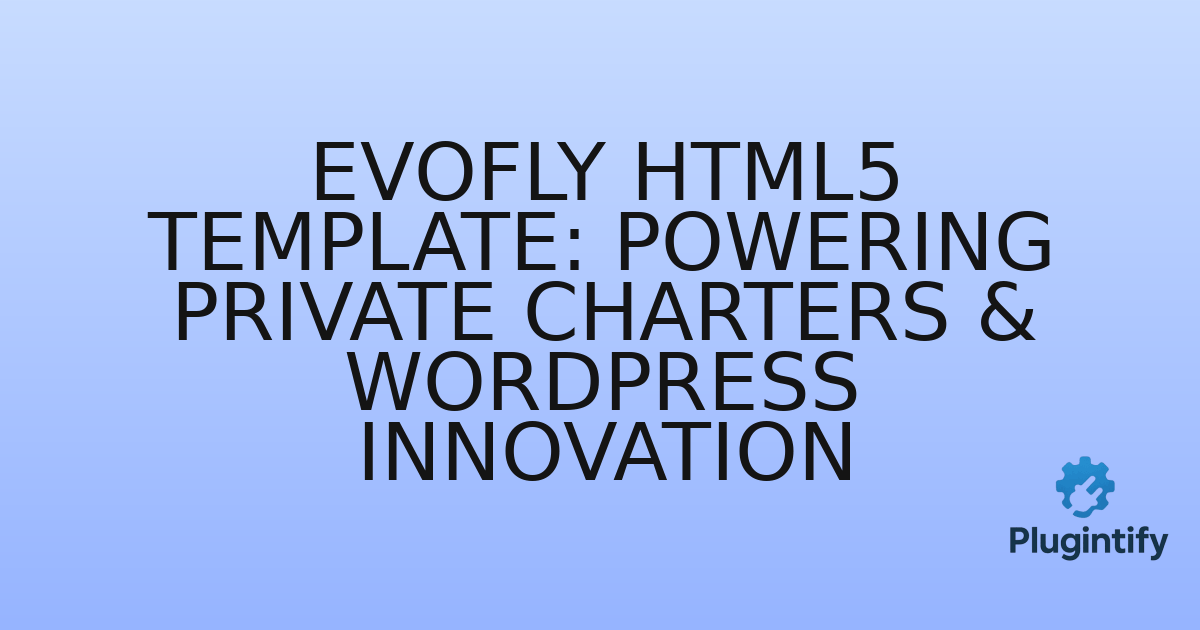 You are currently viewing Evofly HTML5 Template: Powering Private Charters & WordPress Innovation