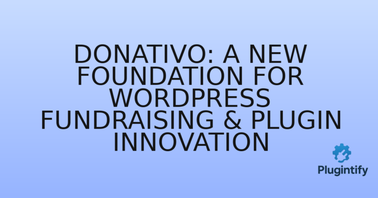 Read more about the article Donativo: A New Foundation for WordPress Fundraising & Plugin Innovation