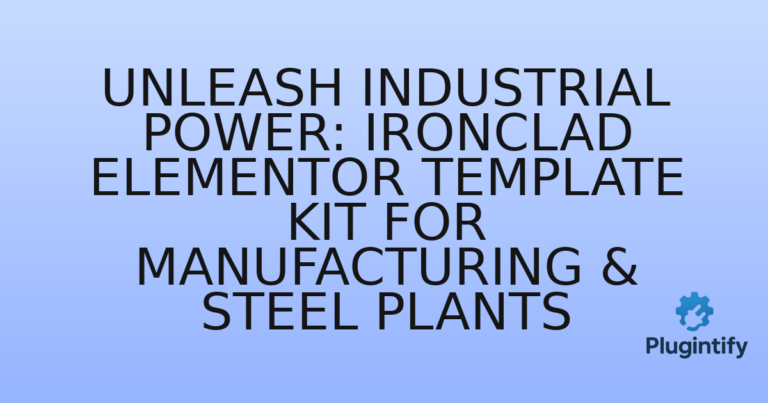 Read more about the article Unleash Industrial Power: Ironclad Elementor Template Kit for Manufacturing & Steel Plants
