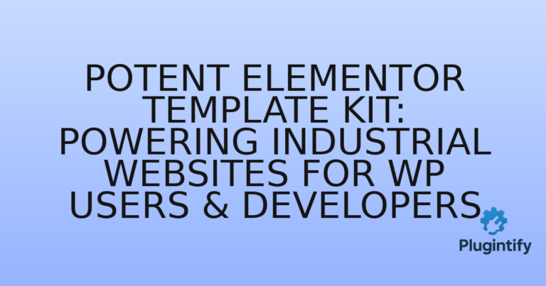 Read more about the article Potent Elementor Template Kit: Powering Industrial Websites for WP Users & Developers