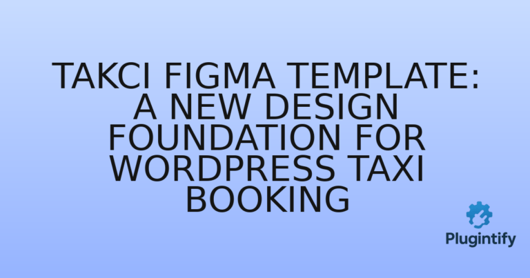 Read more about the article Takci Figma Template: A New Design Foundation for WordPress Taxi Booking