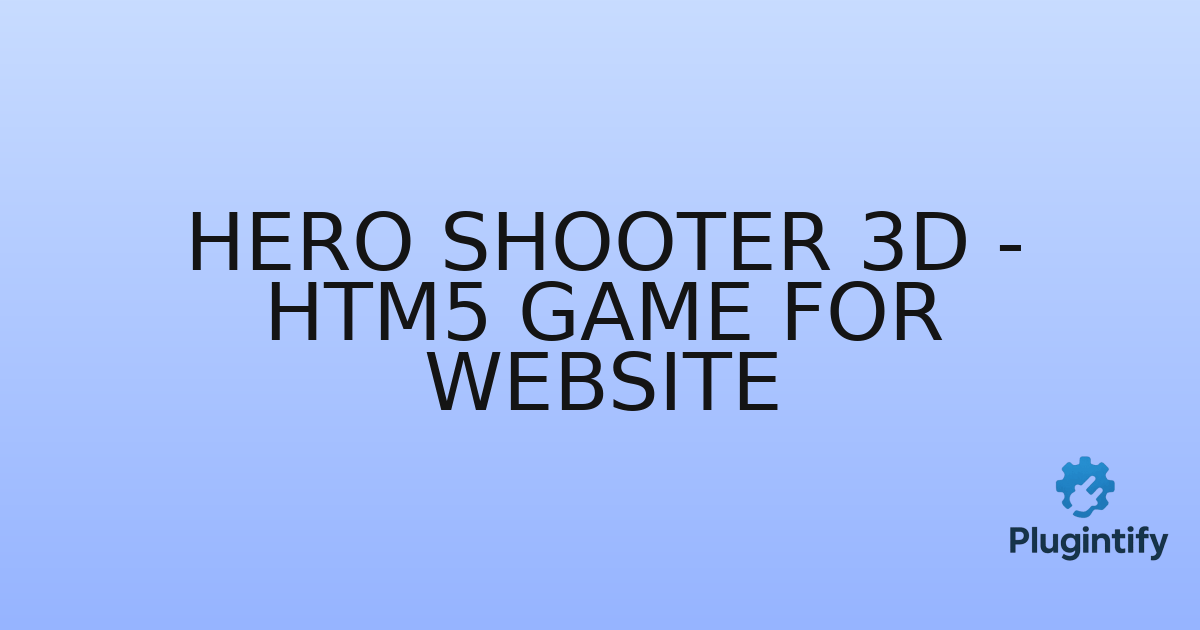 You are currently viewing Hero Shooter 3d – Htm5 Game For Website