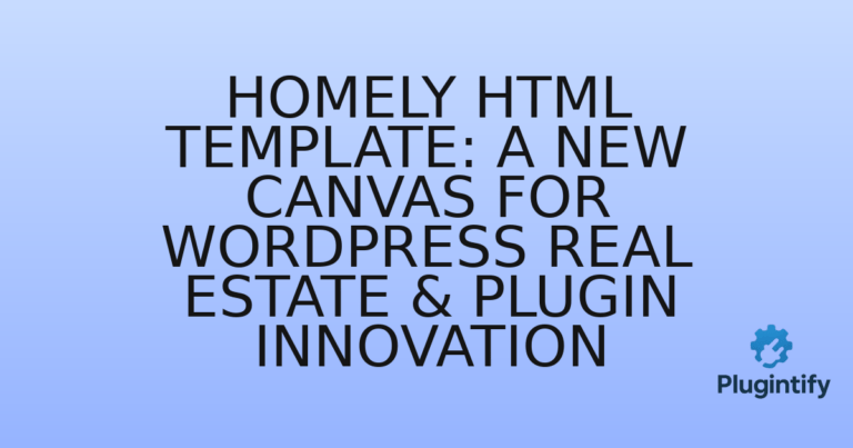 Read more about the article Homely HTML Template: A New Canvas for WordPress Real Estate & Plugin Innovation