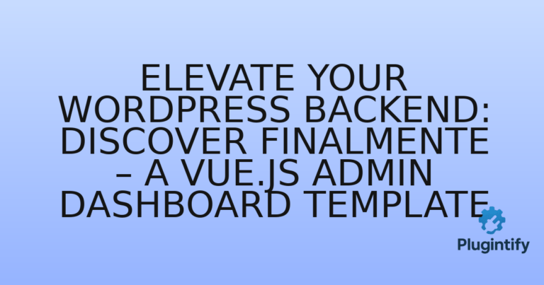 Read more about the article Elevate Your WordPress Backend: Discover Finalmente – A Vue.js Admin Dashboard Template