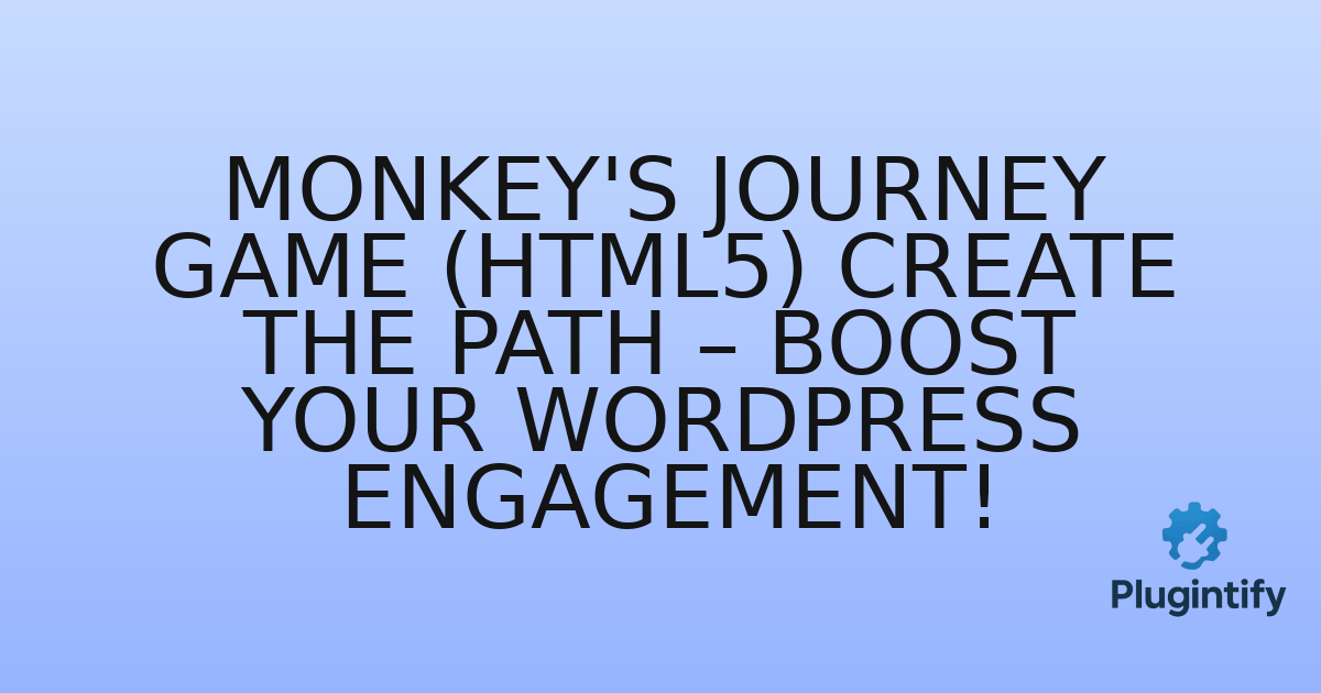You are currently viewing Monkey’s Journey Game (HTML5) Create The Path – Boost Your WordPress Engagement!