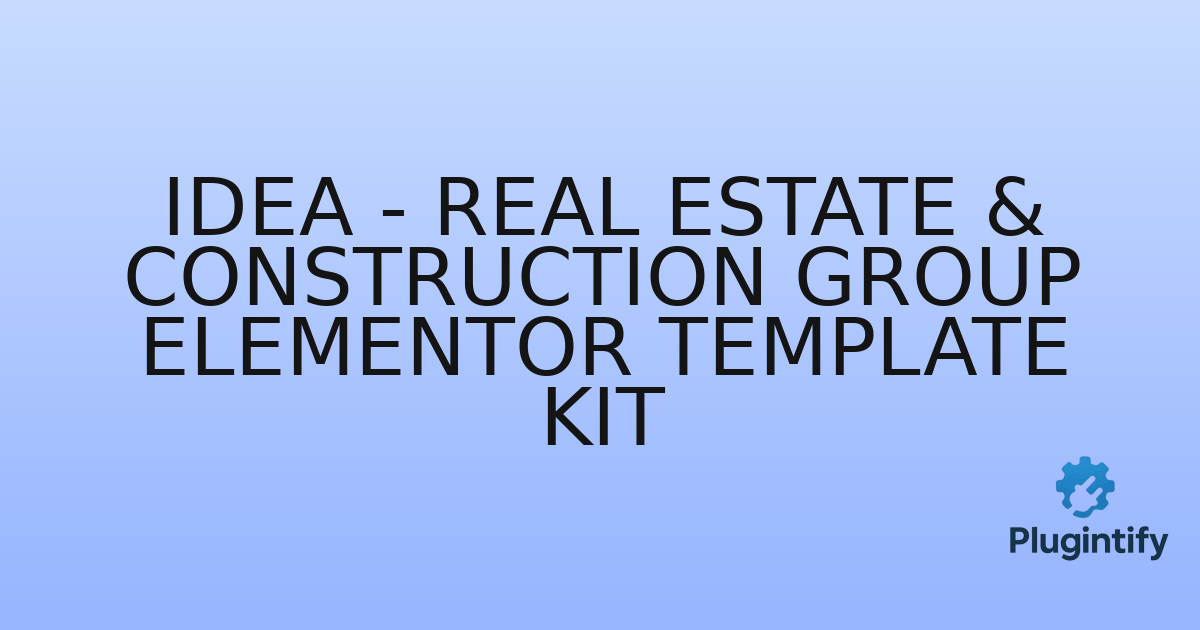 You are currently viewing Idea – Real Estate & Construction Group Elementor Template Kit